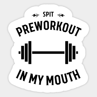 Spit Preworkout In My Mouth Sticker